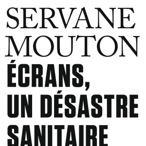 Servane Mouton - Ecrans, un desastre sanitaire - Collection TRACTS Edition Gallimard